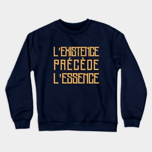 L&#39;existence précède l&#39;essence Crewneck Sweatshirt